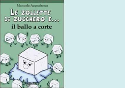 libro_manuela_acquafresca_Le-zollette-di-zucchero-e-il-ballo-a-corte